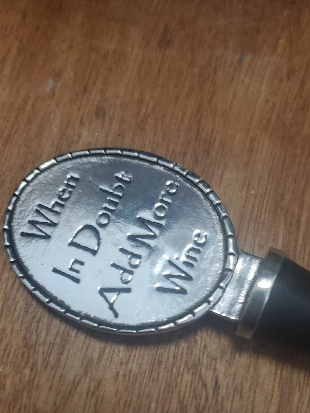 Wine Bottle Stopper - 'When In Doubt Add More Wine' D